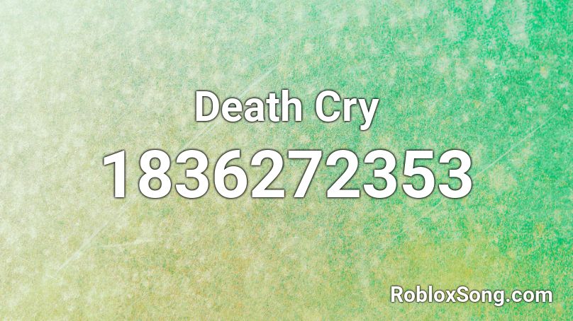 Death Cry Roblox ID