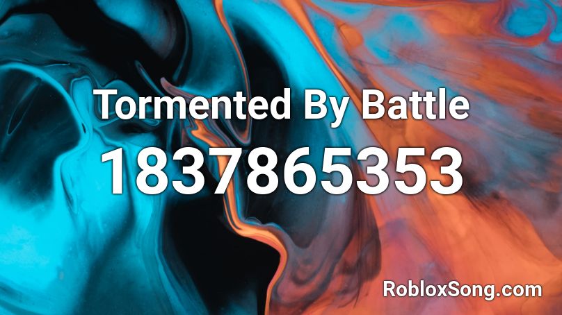 Tormented By Battle Roblox ID