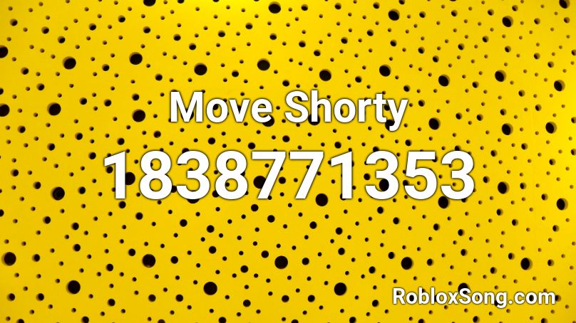 Move Shorty Roblox ID