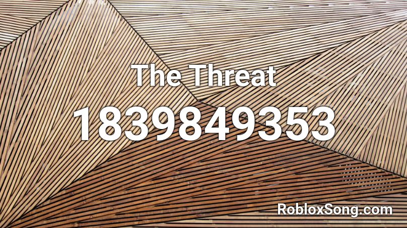 The Threat Roblox ID