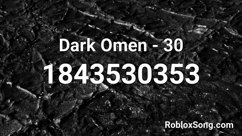 Dark Omen 30 Roblox Id Roblox Music Codes - dark omen roblox
