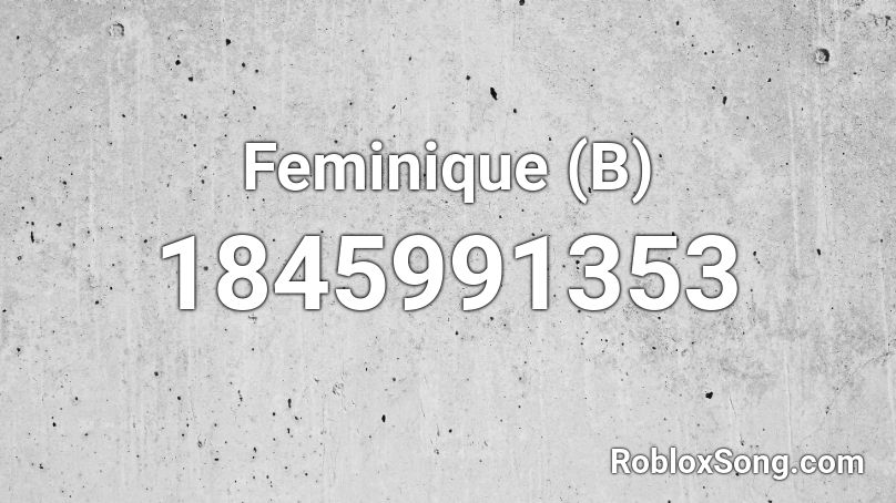 Feminique (B) Roblox ID