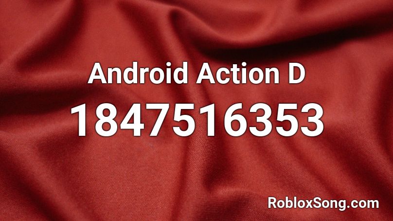 Android Action D Roblox ID