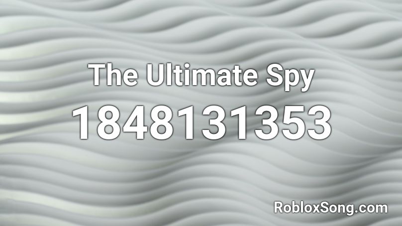 The Ultimate Spy Roblox ID