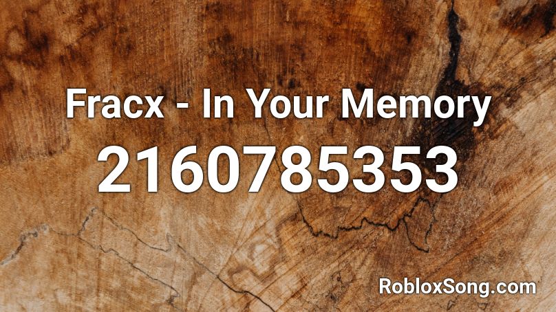 Fracx - In Your Memory Roblox ID