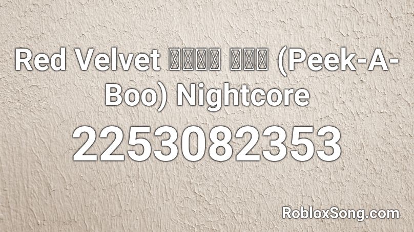 Red Velvet 레드벨벳 피카부 (Peek-A-Boo) Nightcore Roblox ID