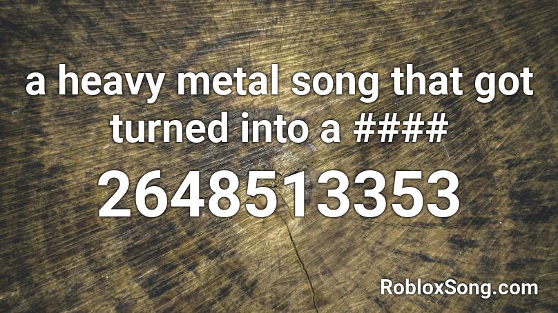 a heavy metal song that got turned into a midi Roblox ID