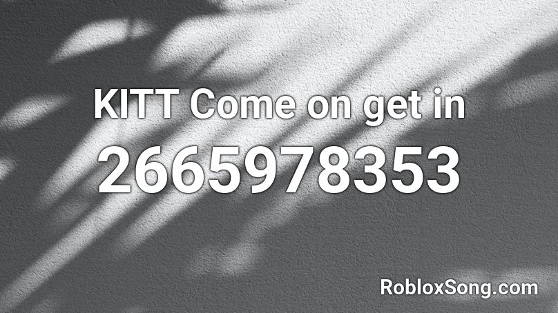 KITT Come on get in Roblox ID