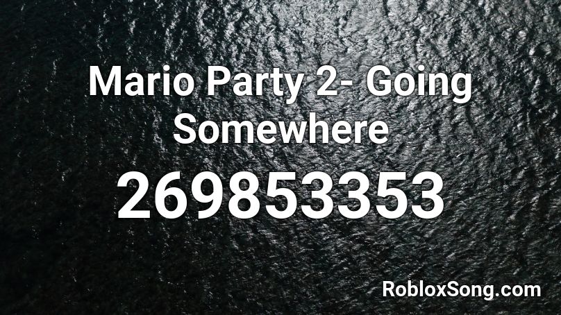 Mario Party 2- Going Somewhere Roblox ID