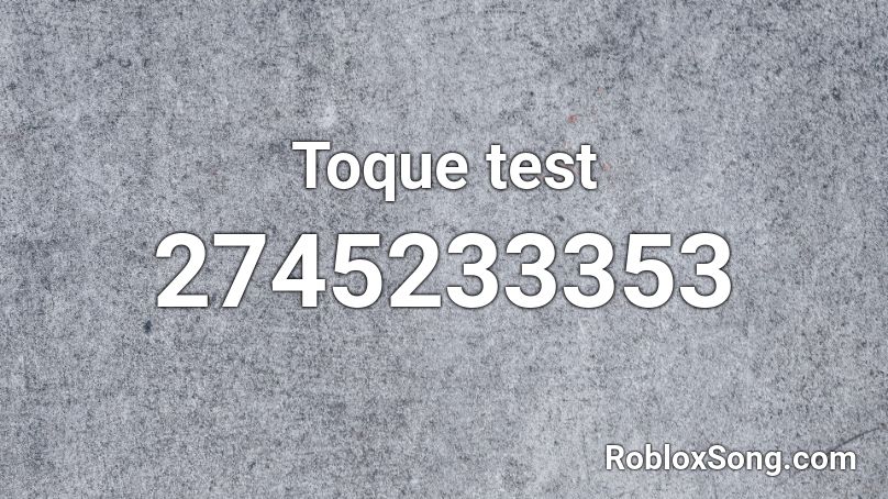 Toque test Roblox ID