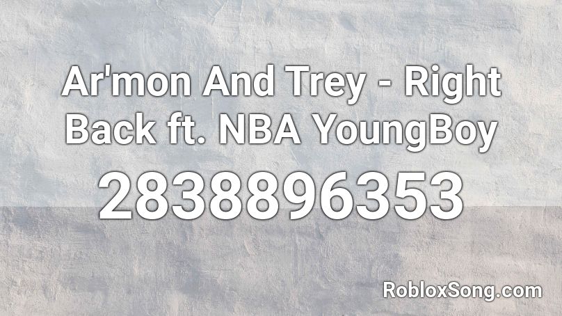 Ar'mon And Trey - Right Back ft. NBA YoungBoy  Roblox ID
