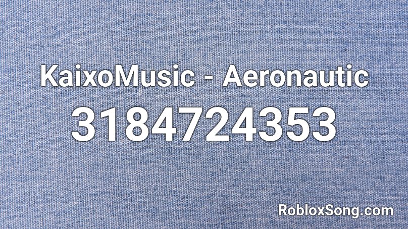 KaixoMusic - Aeronautic Roblox ID