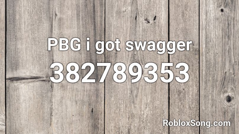 PBG i got swagger Roblox ID