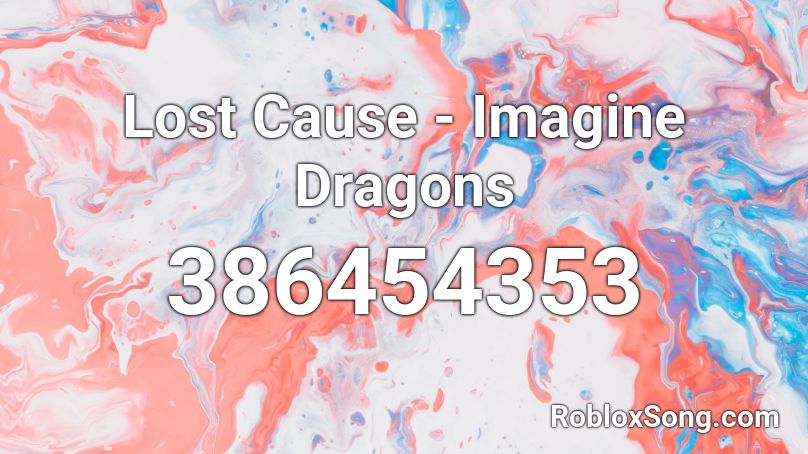 Lost Cause - Imagine Dragons Roblox ID