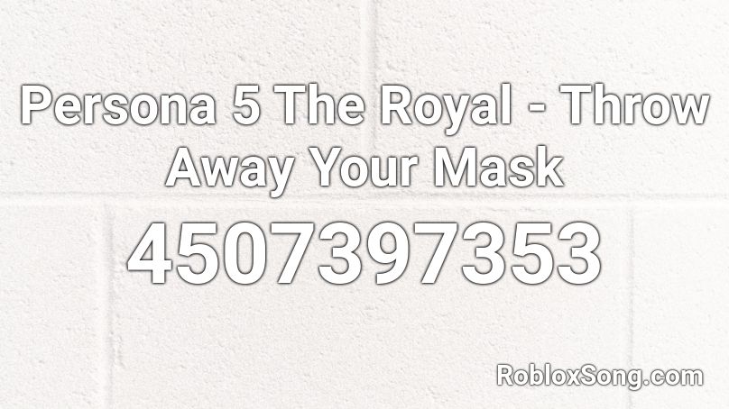 Persona 5 The Royal Throw Away Your Mask Roblox Id Roblox Music Codes - surgeon mask roblox id