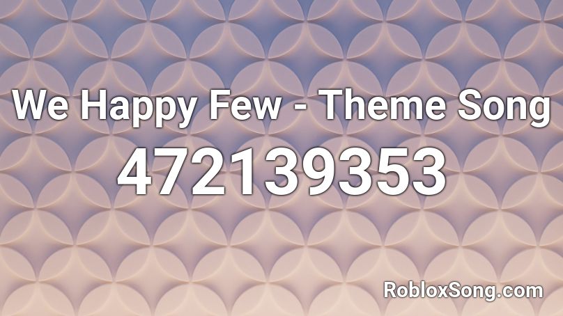We Happy Few - Theme Song Roblox ID