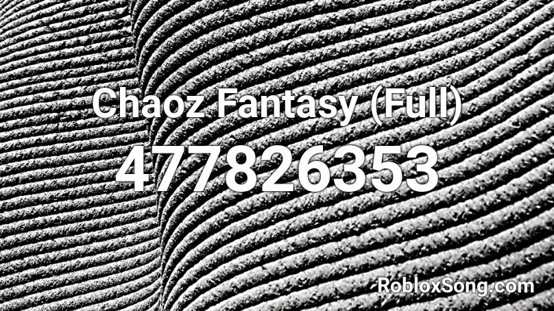 Chaoz Fantasy Full Roblox Id Roblox Music Codes - chaoz fantasy roblox id