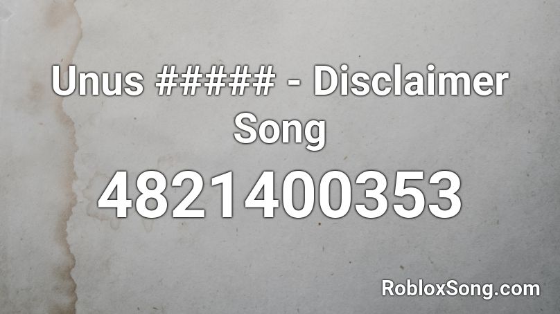 Unus ##### - Disclaimer Song Roblox ID