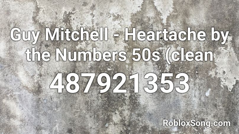 Guy Mitchell - Heartache by the Numbers 50s (clean Roblox ID