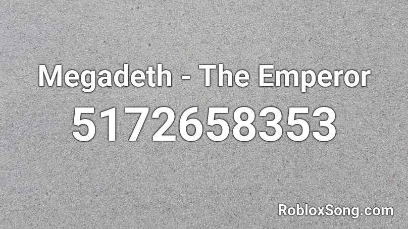 Megadeth - The Emperor Roblox ID