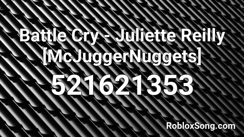 Battle Cry Juliette Reilly Mcjuggernuggets Roblox Id Roblox Music Codes - bottle rocket roblox id