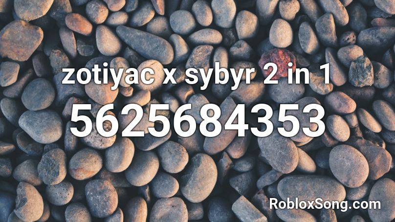 zotiyac x sybyr 2 in 1 Roblox ID