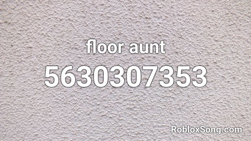 floor aunt Roblox ID