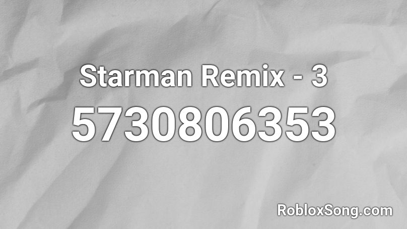 Starman Remix - 3 Roblox ID