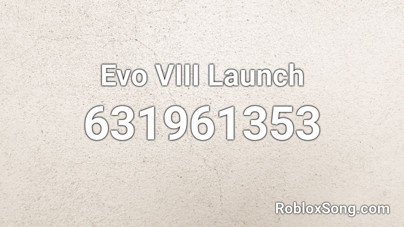 Evo VIII Launch Roblox ID