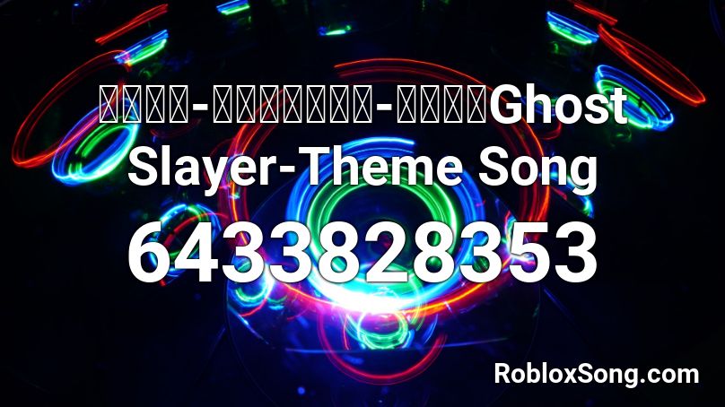 鬼滅之刃-主題曲【五分鐘-完整版】Ghost Slayer-Theme Song Roblox ID