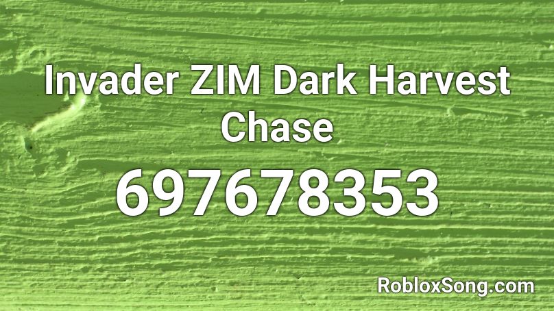 Invader ZIM  Dark Harvest Chase Roblox ID