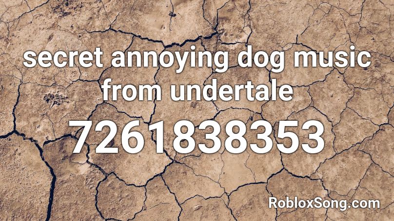 secret annoying dog music from undertale Roblox ID