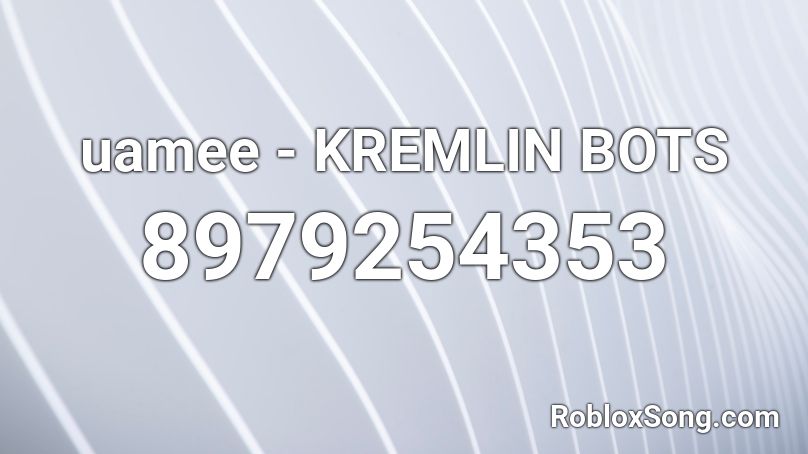 uamee - KREMLIN BOTS Roblox ID