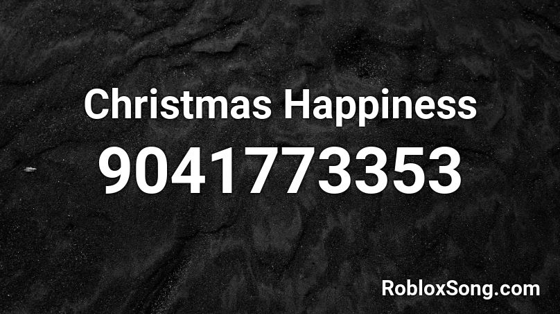 Christmas Happiness Roblox ID