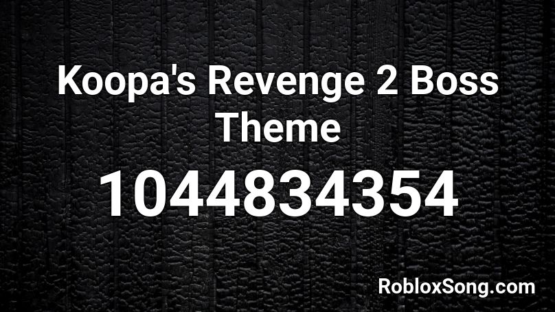 Koopa's Revenge 2 Boss Theme Roblox ID