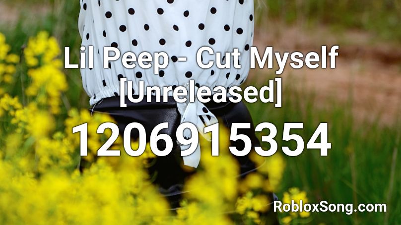 Lil Peep - Cut Myself [Unreleased] Roblox ID