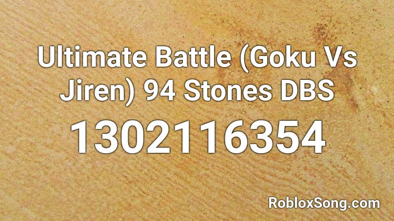  Ultimate Battle (Goku Vs Jiren) 94 Stones DBS Roblox ID