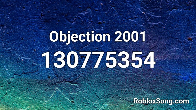 Objection 2001 Roblox ID