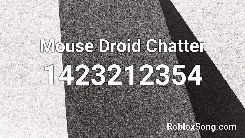 Mouse Droid Chatter Roblox ID