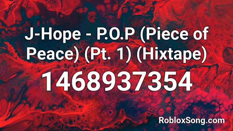 J-Hope - P.O.P (Piece of Peace) (Pt. 1) (Hixtape) Roblox ID