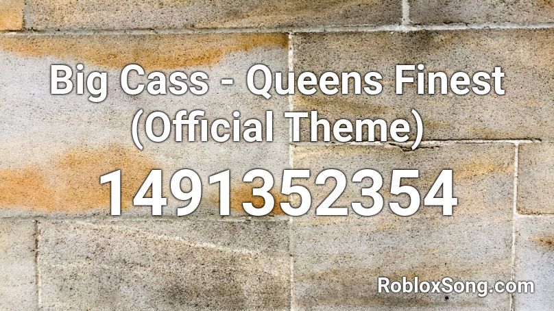 Big Cass - Queens Finest (Official Theme) Roblox ID