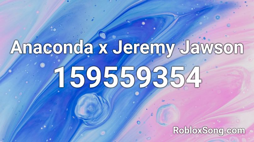 Anaconda x Jeremy Jawson Roblox ID