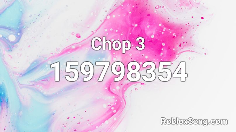 Chop 3 Roblox ID