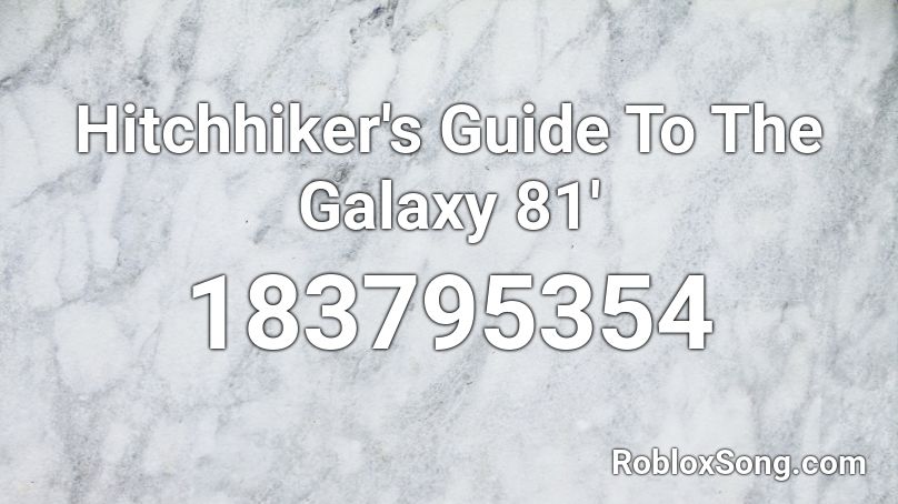 Hitchhiker's Guide To The Galaxy 81' Roblox ID