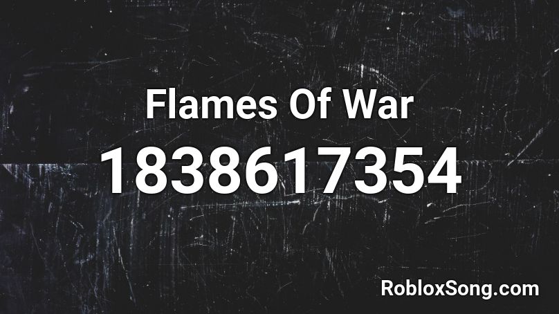 Flames Of War Roblox ID