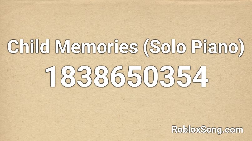 Child Memories (Solo Piano) Roblox ID