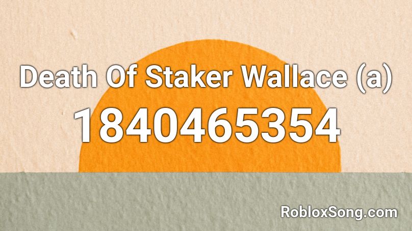 Death Of Staker Wallace (a) Roblox ID