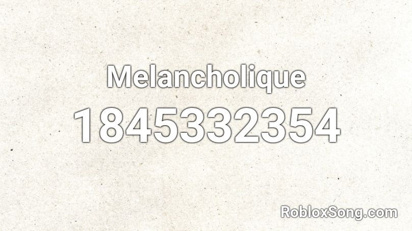 Melancholique Roblox ID