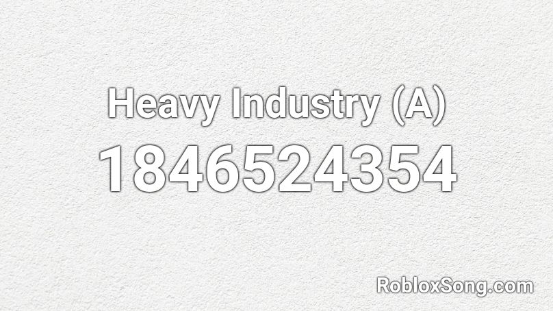 Heavy Industry (A) Roblox ID