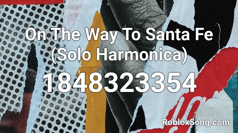 On The Way To Santa Fe (Solo Harmonica) Roblox ID